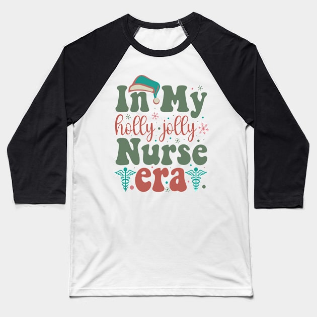 In my Holly Jolly Nurse Era Baseball T-Shirt by MZeeDesigns